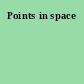 Points in space