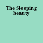 The Sleeping beauty