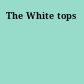The White tops