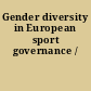 Gender diversity in European sport governance /