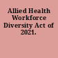Allied Health Workforce Diversity Act of 2021.