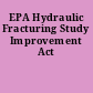 EPA Hydraulic Fracturing Study Improvement Act