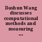 Dashun Wang discusses computational methods and measuring the success of careers.