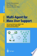 Multi-agent for mass user support international workshop, MAMUS 2003, Acapulco, Mexico, August 10, 2003 : revised and invited papers /