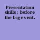 Presentation skills : before the big event.