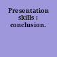 Presentation skills : conclusion.
