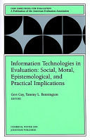 Information technologies in evaluation : social, moral, epistemological, and practice implications /