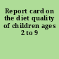 Report card on the diet quality of children ages 2 to 9