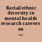Racial/ethnic diversity in mental health research careers an investment in America's future /