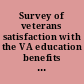 Survey of veterans satisfaction with the VA education benefits claims process