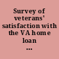 Survey of veterans' satisfaction with the VA home loan guaranty process