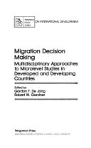 Migration decision making multidisciplinary approaches to microlevel studies in developed and developing countries /