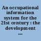 An occupational information system for the 21st century : the development of O*NET /