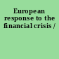 European response to the financial crisis /