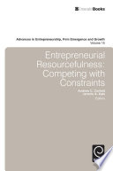 Entrepreneurial resourcefulness : competing with constraints /