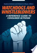 Watchdogs and whistleblowers : a reference guide to consumer activism /