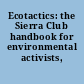 Ecotactics: the Sierra Club handbook for environmental activists,
