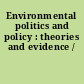 Environmental politics and policy : theories and evidence /