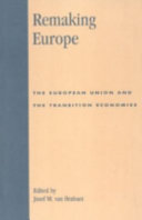 Remaking Europe : the European Union and the transition economies /