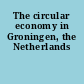 The circular economy in Groningen, the Netherlands