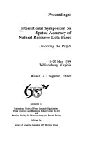 Proceedings -- International Symposium on Spatial Accuracy of Natural Resource Data Bases : unlocking the puzzle : 16-20 May 1994 Williamsburg, Virginia /