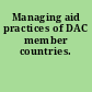 Managing aid practices of DAC member countries.
