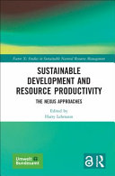 Sustainable development and resource productivity : the Nexus approaches /