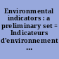 Environmental indicators : a preliminary set = Indicateurs d'environnement : une et́ude pilote /