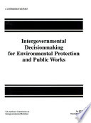 Intergovernmental decisionmaking for environmental protection and public works.