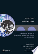 Igniting innovation : rethinking the role of government in emerging Europe and Central Asia /