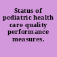 Status of pediatric health care quality performance measures.