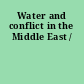 Water and conflict in the Middle East /