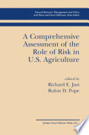 A comprehensive assessment of the role of risk in U.S. agriculture /