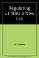 Regulating utilities : a new era? /
