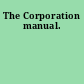 The Corporation manual.