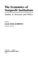 The economics of nonprofit institutions : studies in structure and policy /