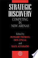 Strategic discovery : competing in new arenas /