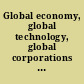 Global economy, global technology, global corporations reports of a joint task force of the National Research Council and the Japan Society for the Promotion of Science on the rights and responsibilities of multinational corporations in an age of technological interdependence /