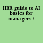 HBR guide to AI basics for managers /