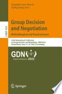 Group decision and negotiation 22nd International Conference on Group Decision and Negotiation, GDN 2022, Virtual event, June 12-16, 2022, Proceedings /