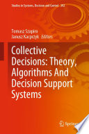 Collective decisions theory, algorithms and decision support systems /