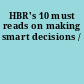 HBR's 10 must reads on making smart decisions /