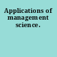 Applications of management science.