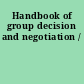 Handbook of group decision and negotiation /