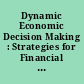 Dynamic Economic Decision Making : Strategies for Financial Risk, Capital Markets, and Monetary Policy.