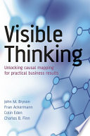 Visible thinking : unlocking causal mapping for practical business results /