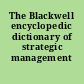 The Blackwell encyclopedic dictionary of strategic management