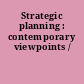 Strategic planning : contemporary viewpoints /