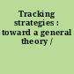 Tracking strategies : toward a general theory /