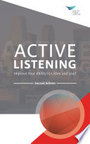 Active listening : improve your ability to listen and lead.